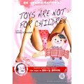 Toys are not for...