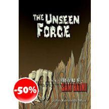 Unseen Force The Films Of Sam Raimi Boek